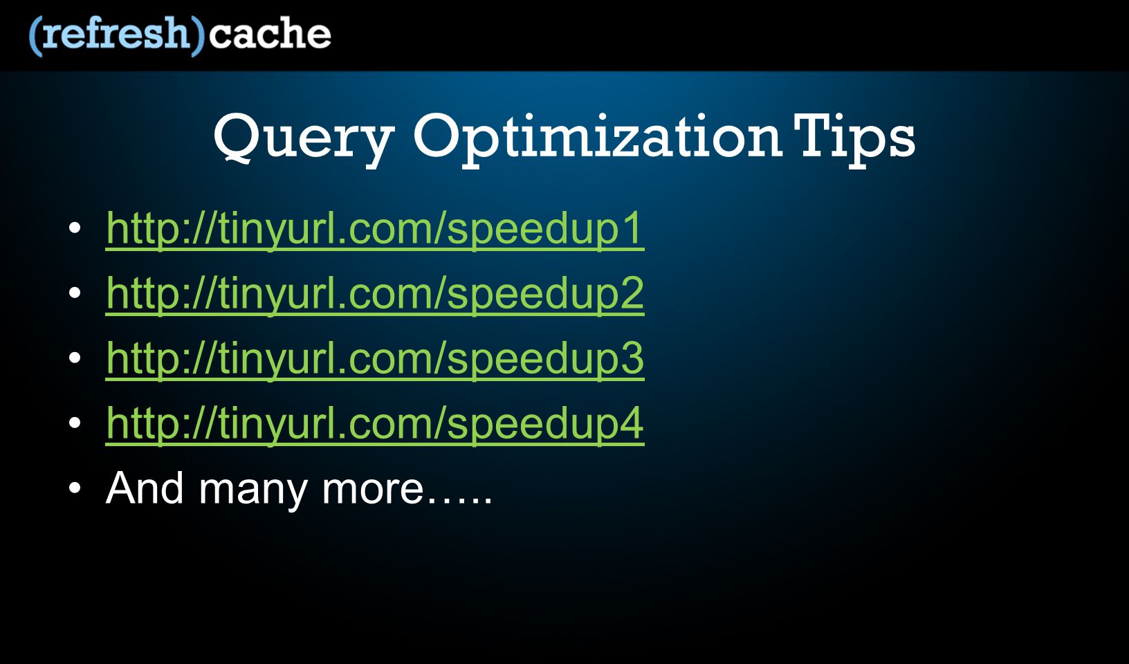 Query Optimization Tips And many more…..