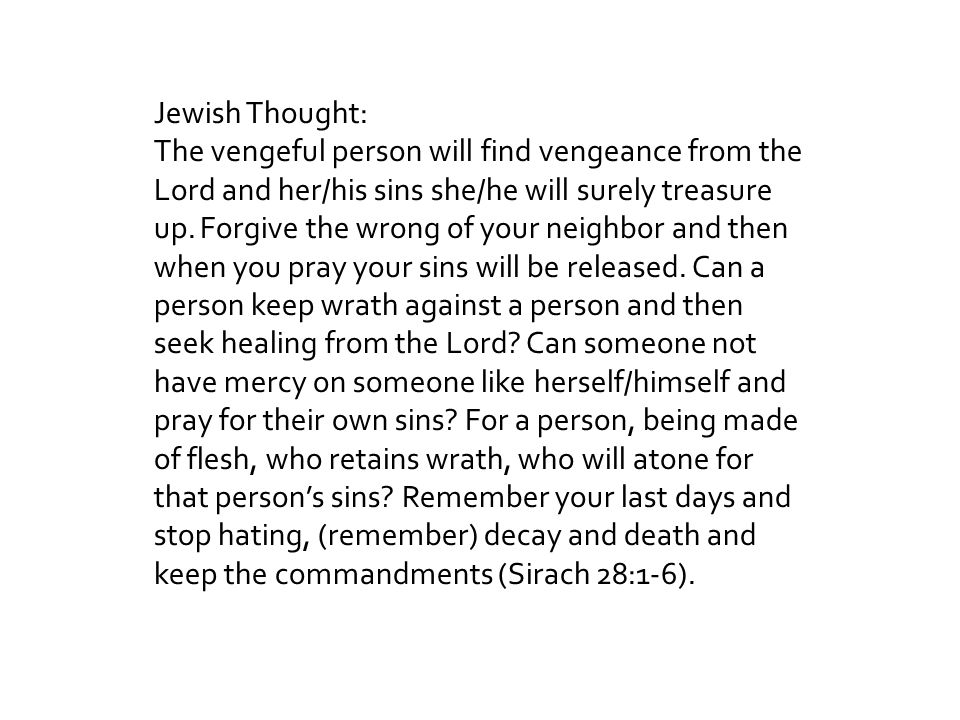 Jewish Thought: The vengeful person will find vengeance from the Lord and her/his sins she/he will surely treasure up.