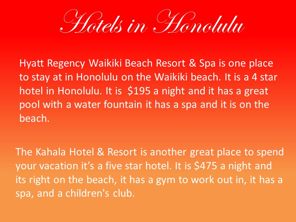 Hotels in Honolulu Hyatt Regency Waikiki Beach Resort & Spa is one place to stay at in Honolulu on the Waikiki beach.
