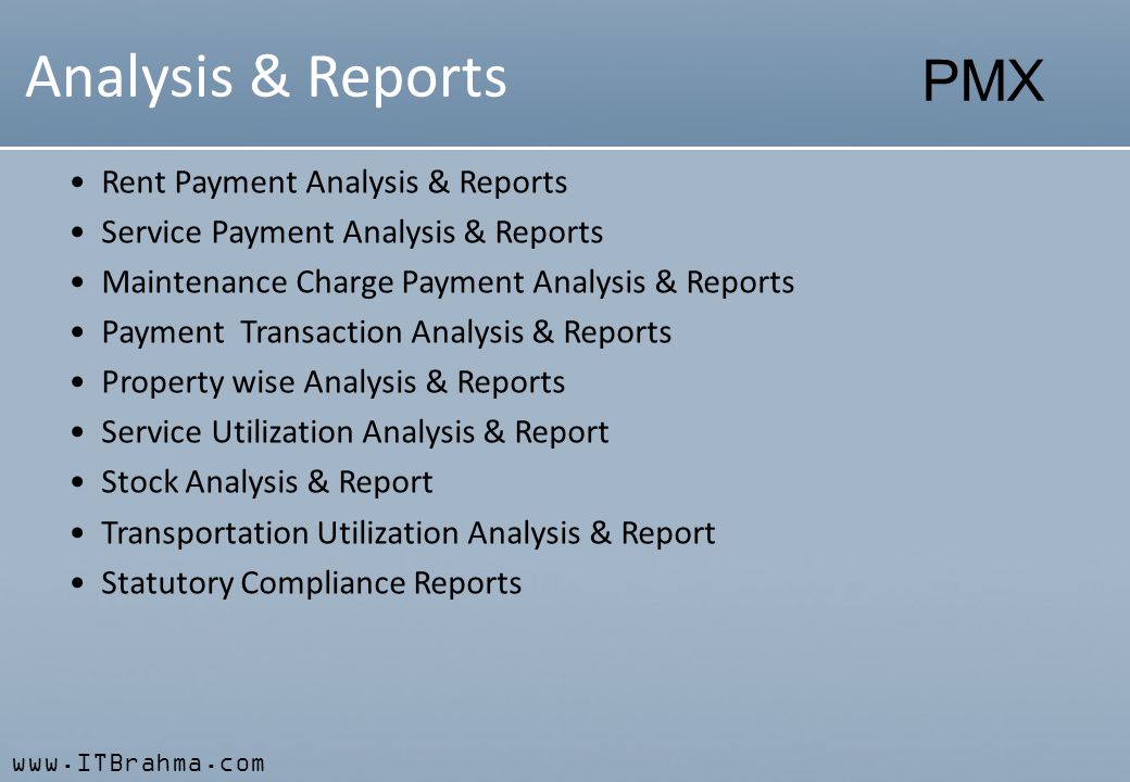 PMX Analysis & Reports Rent Payment Analysis & Reports Service Payment Analysis & Reports Maintenance Charge Payment Analysis & Reports Payment Transaction Analysis & Reports Property wise Analysis & Reports Service Utilization Analysis & Report Stock Analysis & Report Transportation Utilization Analysis & Report Statutory Compliance Reports