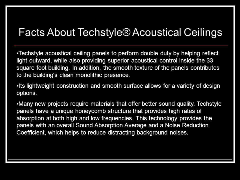 Techstyle acoustical ceiling panels to perform double duty by helping reflect light outward, while also providing superior acoustical control inside the 33 square foot building.