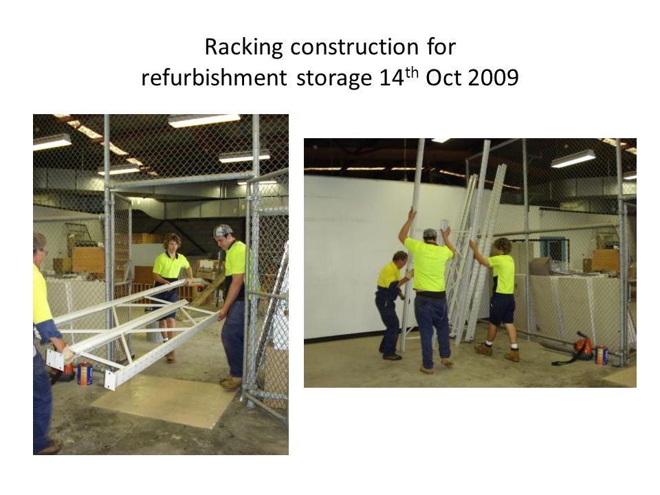 Racking construction for refurbishment storage 14 th Oct 2009
