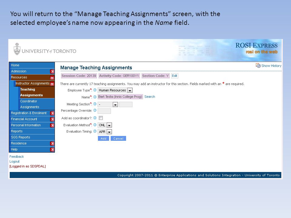 You will return to the Manage Teaching Assignments screen, with the selected employees name now appearing in the Name field.