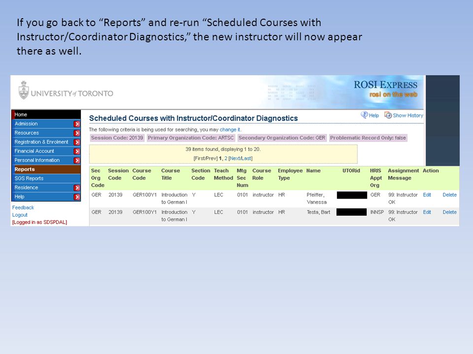 If you go back to Reports and re-run Scheduled Courses with Instructor/Coordinator Diagnostics, the new instructor will now appear there as well.