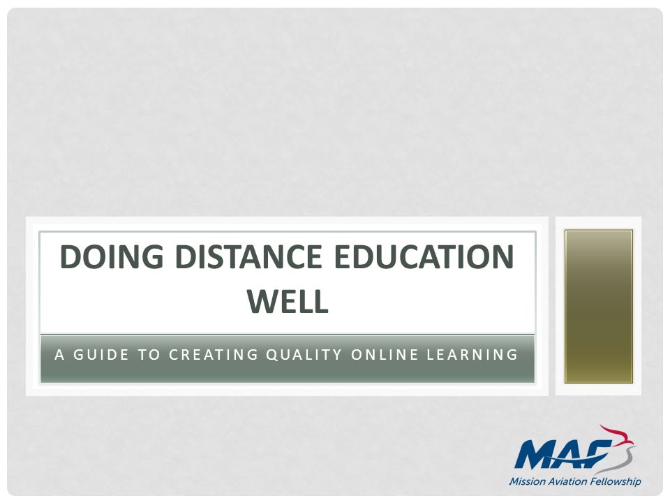 A GUIDE TO CREATING QUALITY ONLINE LEARNING DOING DISTANCE EDUCATION WELL