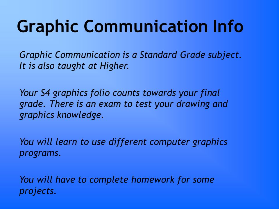 Graphic Communication Info Graphic Communication is a Standard Grade subject.
