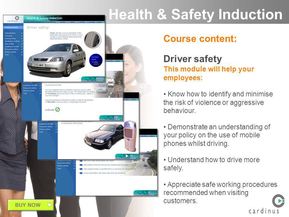 Course content: Driver safety This module will help your employees: Know how to identify and minimise the risk of violence or aggressive behaviour.