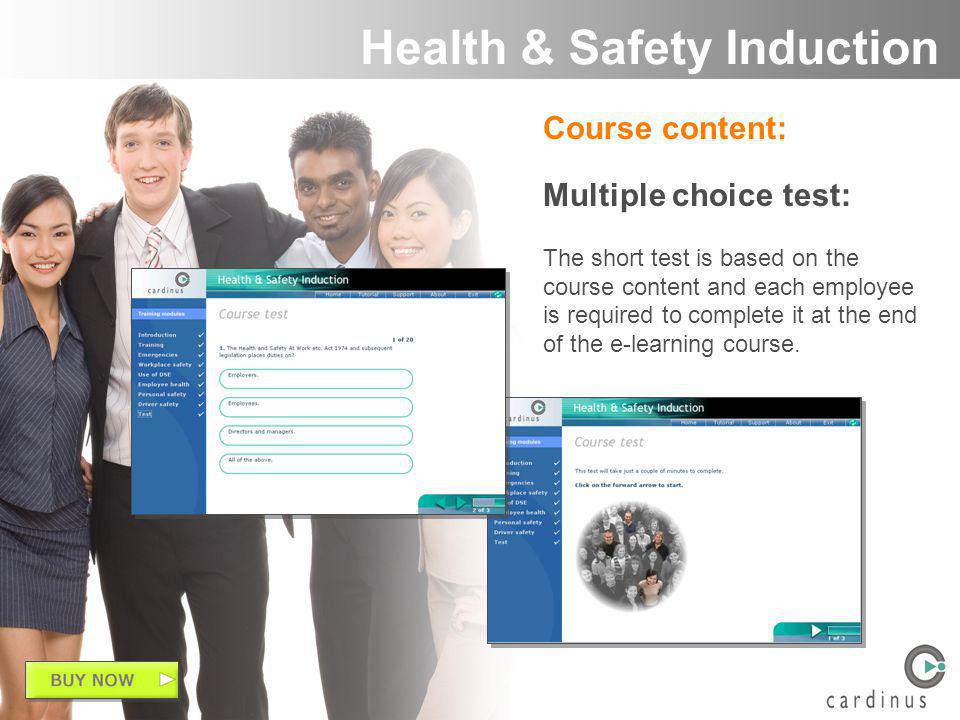 Course content: Multiple choice test: The short test is based on the course content and each employee is required to complete it at the end of the e-learning course.