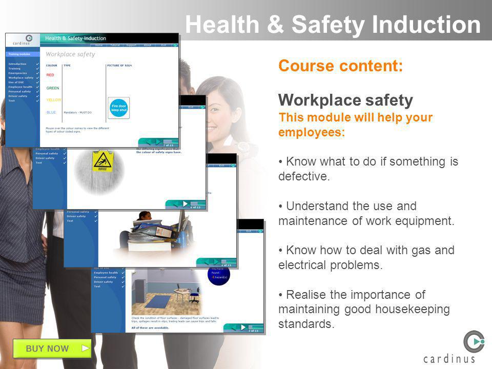 Course content: Workplace safety This module will help your employees: Know what to do if something is defective.
