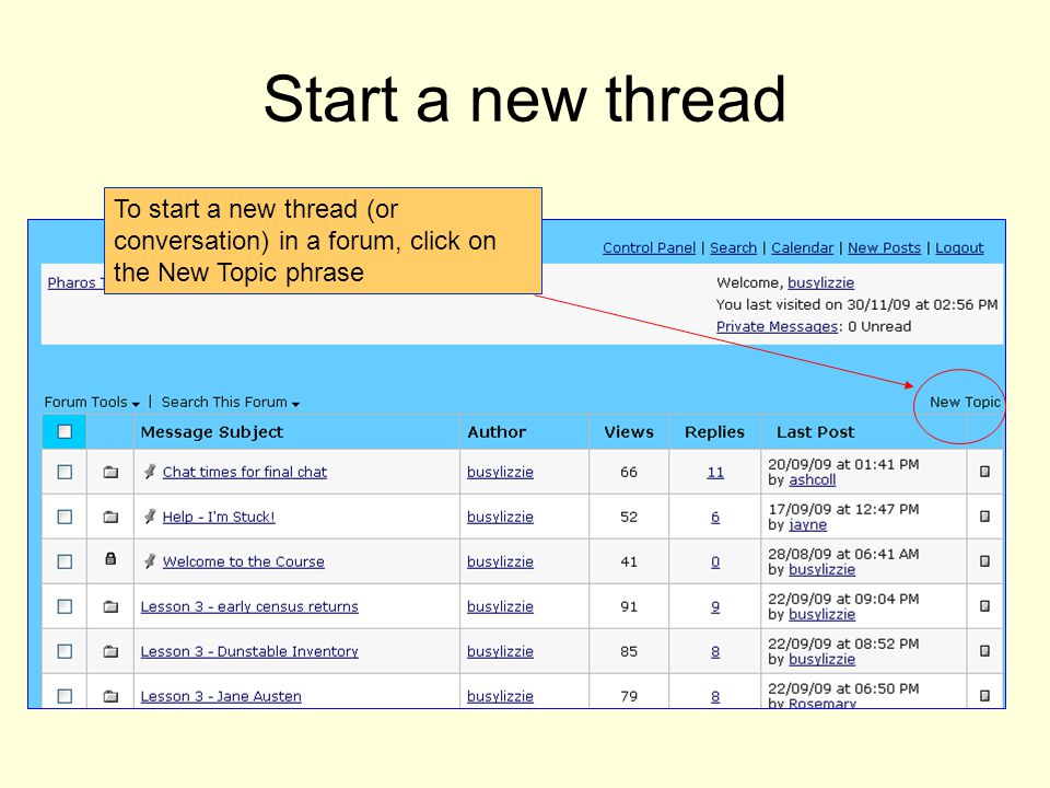 Start a new thread To start a new thread (or conversation) in a forum, click on the New Topic phrase