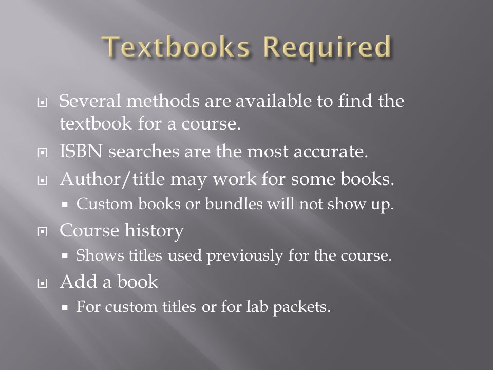 Several methods are available to find the textbook for a course.