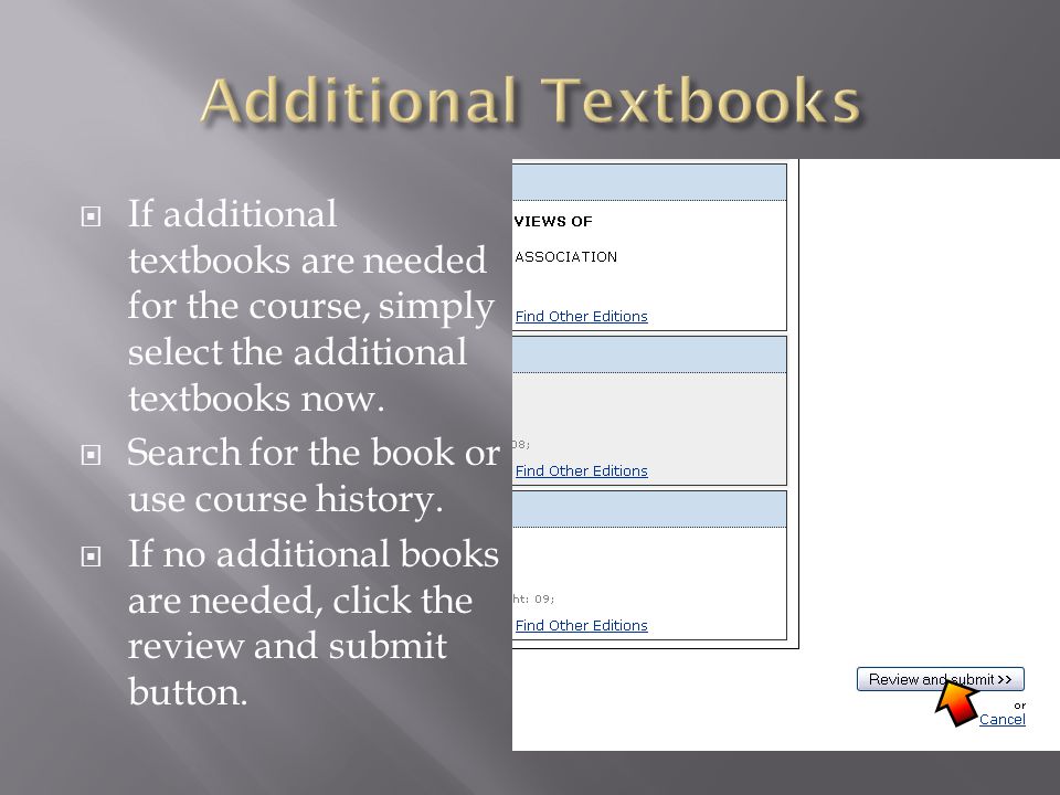 If additional textbooks are needed for the course, simply select the additional textbooks now.