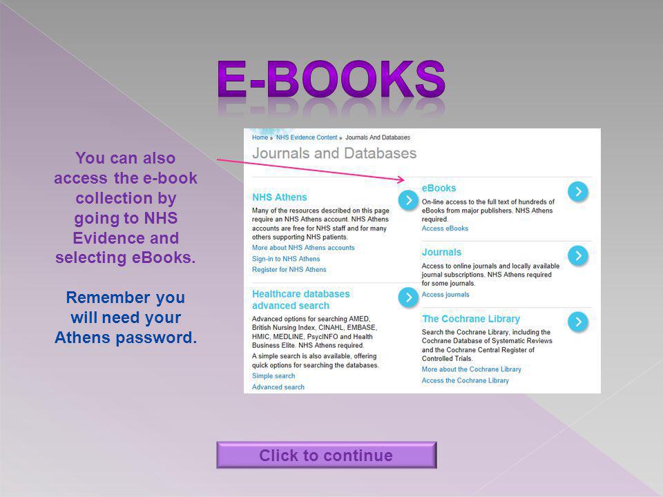 You can also access the e-book collection by going to NHS Evidence and selecting eBooks.
