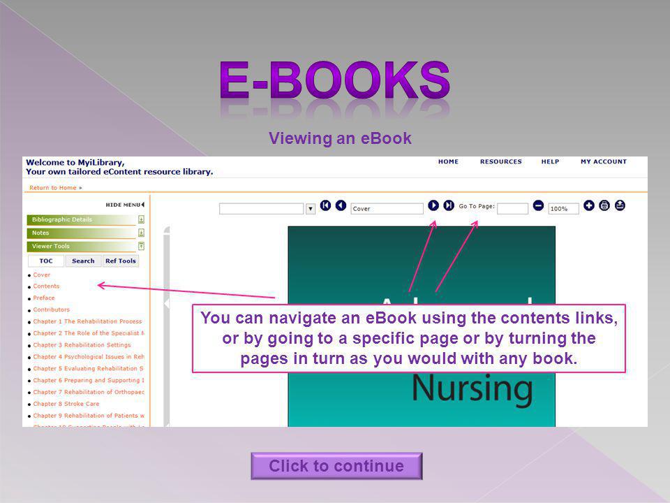 Viewing an eBook You can navigate an eBook using the contents links, or by going to a specific page or by turning the pages in turn as you would with any book.
