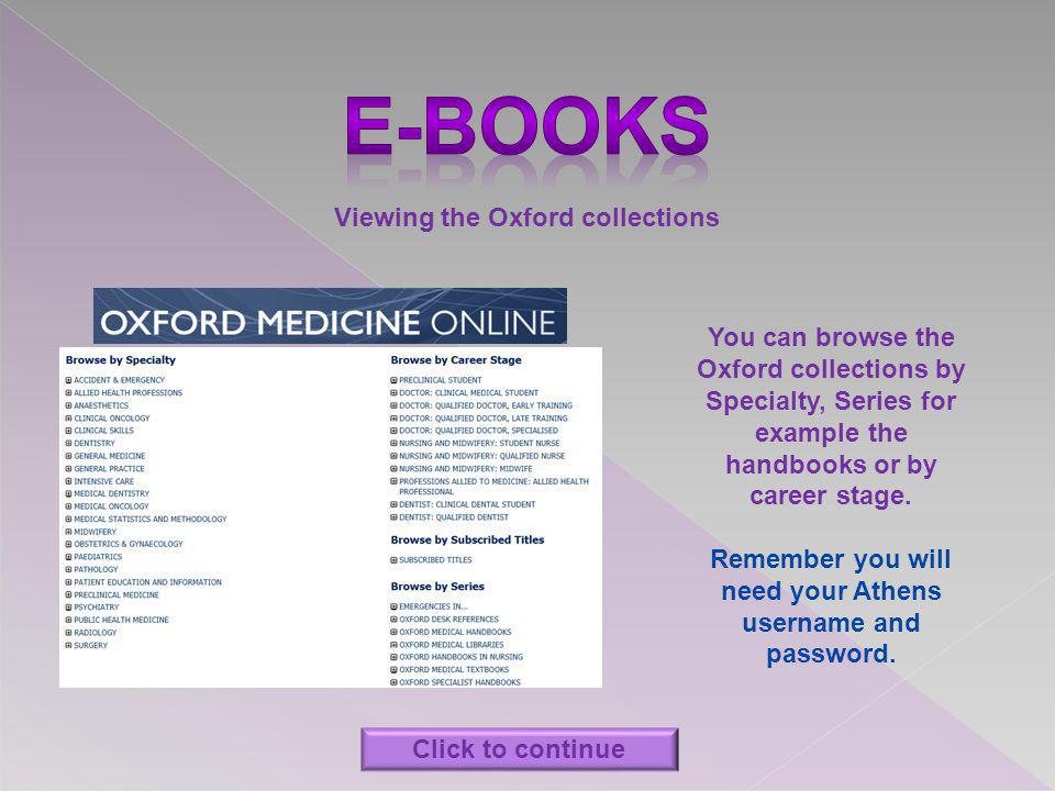 Viewing the Oxford collections You can browse the Oxford collections by Specialty, Series for example the handbooks or by career stage.