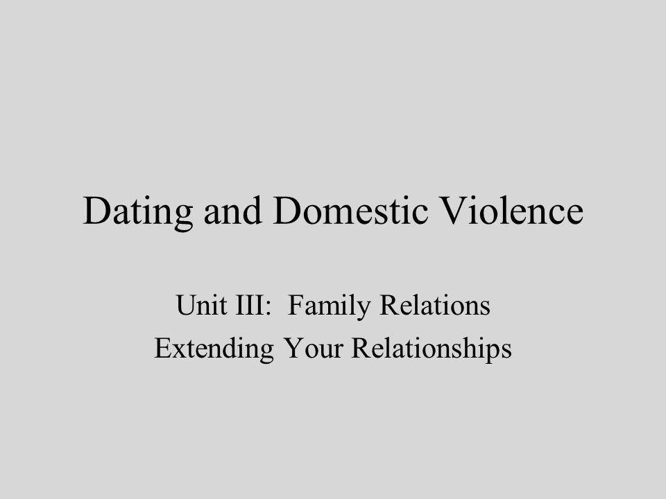 Dating and Domestic Violence Unit III: Family Relations Extending Your Relationships