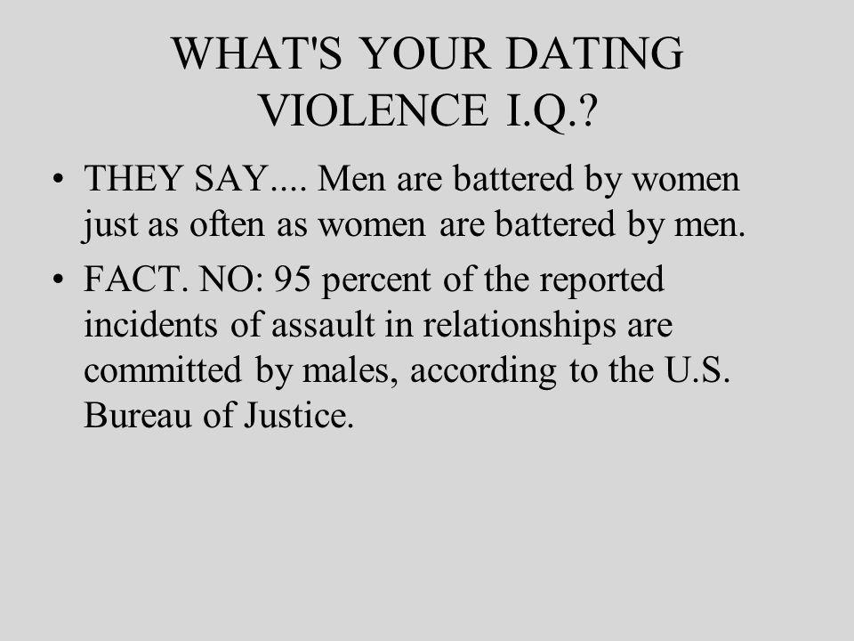 WHAT S YOUR DATING VIOLENCE I.Q.. THEY SAY....
