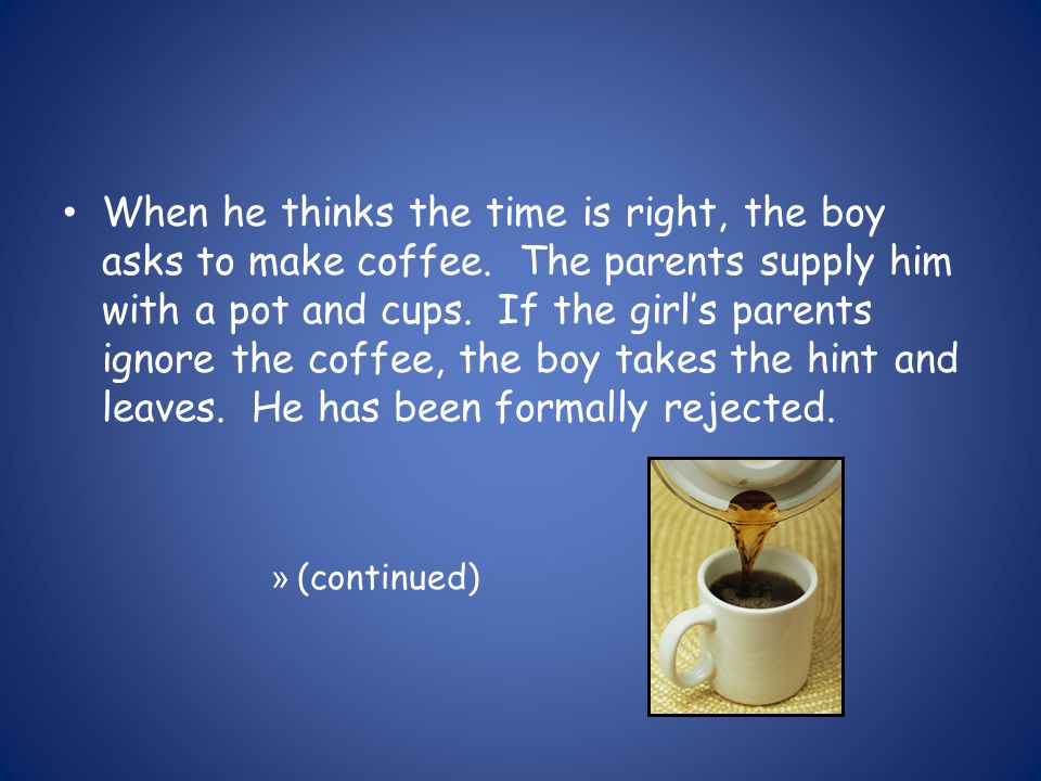 When he thinks the time is right, the boy asks to make coffee.