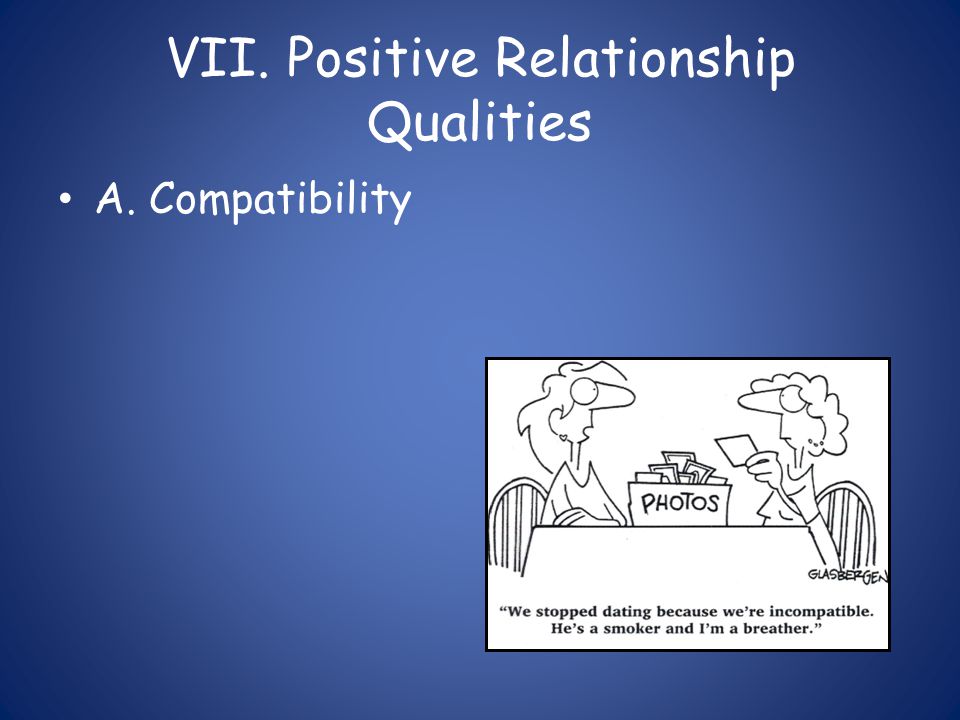 VII. Positive Relationship Qualities A. Compatibility