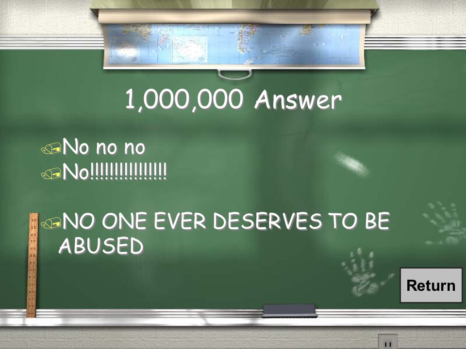 1,000,000 Question / DO YOU DESERVE TO BE ABUSED