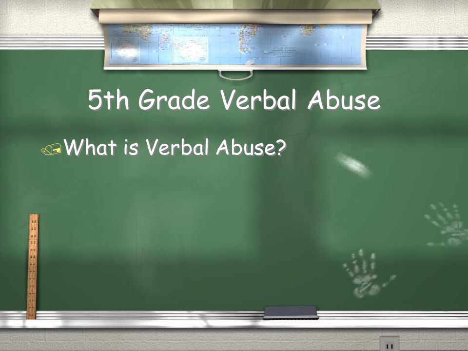 5th Grade Physical Abuse Answer / Shoving, punching, slapping, pinching, hitting, kicking, hair pulling Return