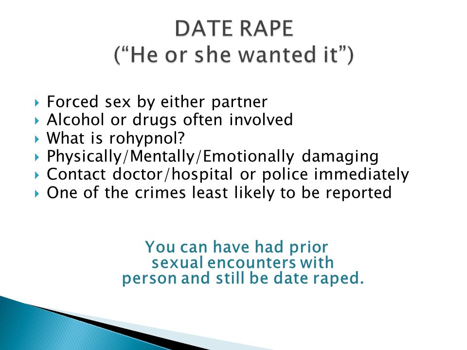 Forced sex by either partner Alcohol or drugs often involved What is rohypnol.