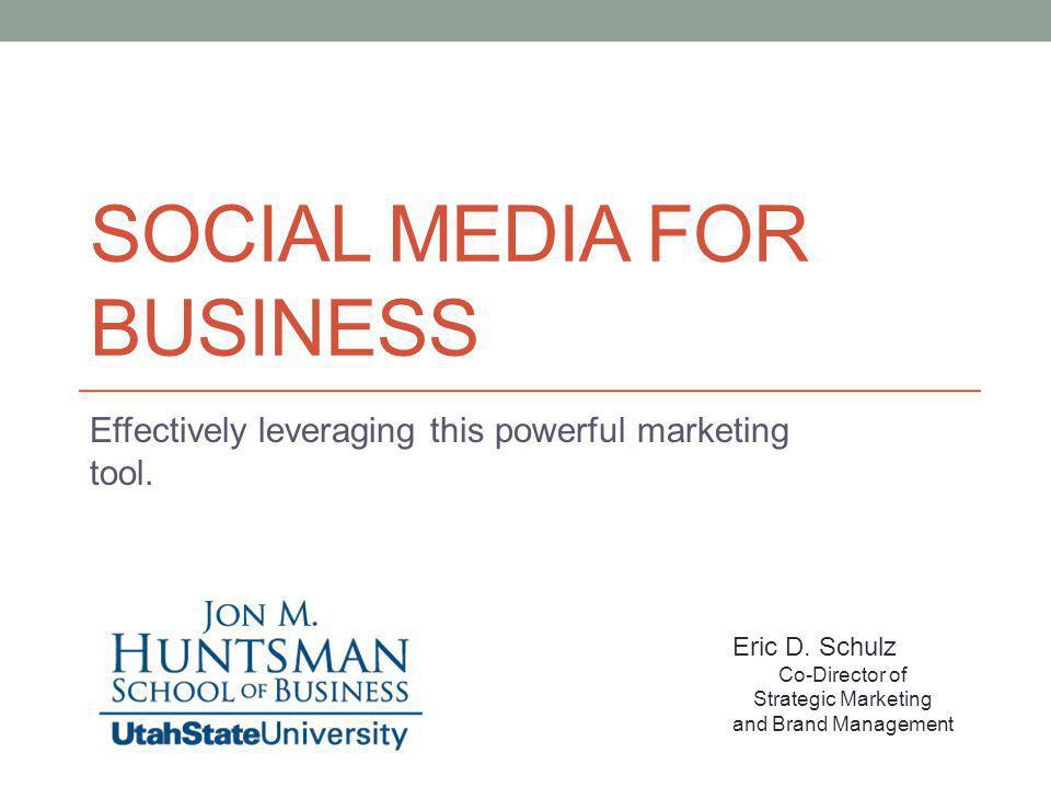 SOCIAL MEDIA FOR BUSINESS Effectively leveraging this powerful marketing tool.