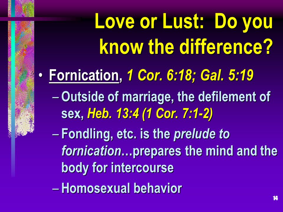 14 Love or Lust: Do you know the difference. Fornication, 1 Cor.