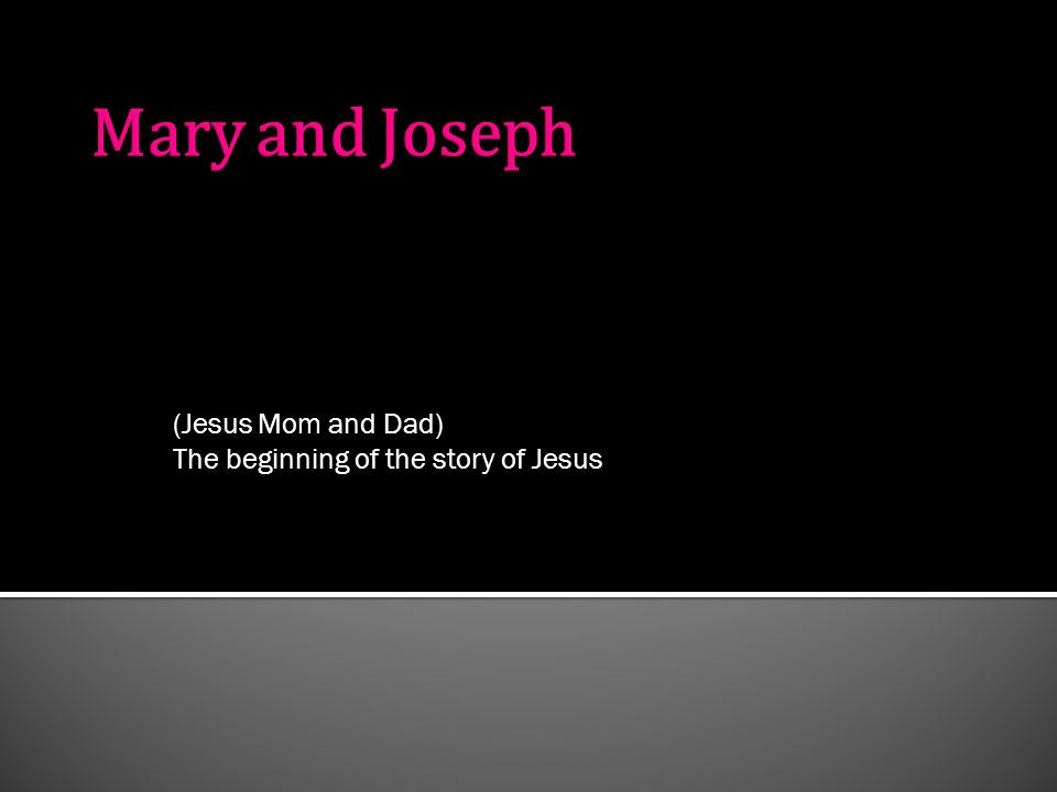 (Jesus Mom and Dad) The beginning of the story of Jesus