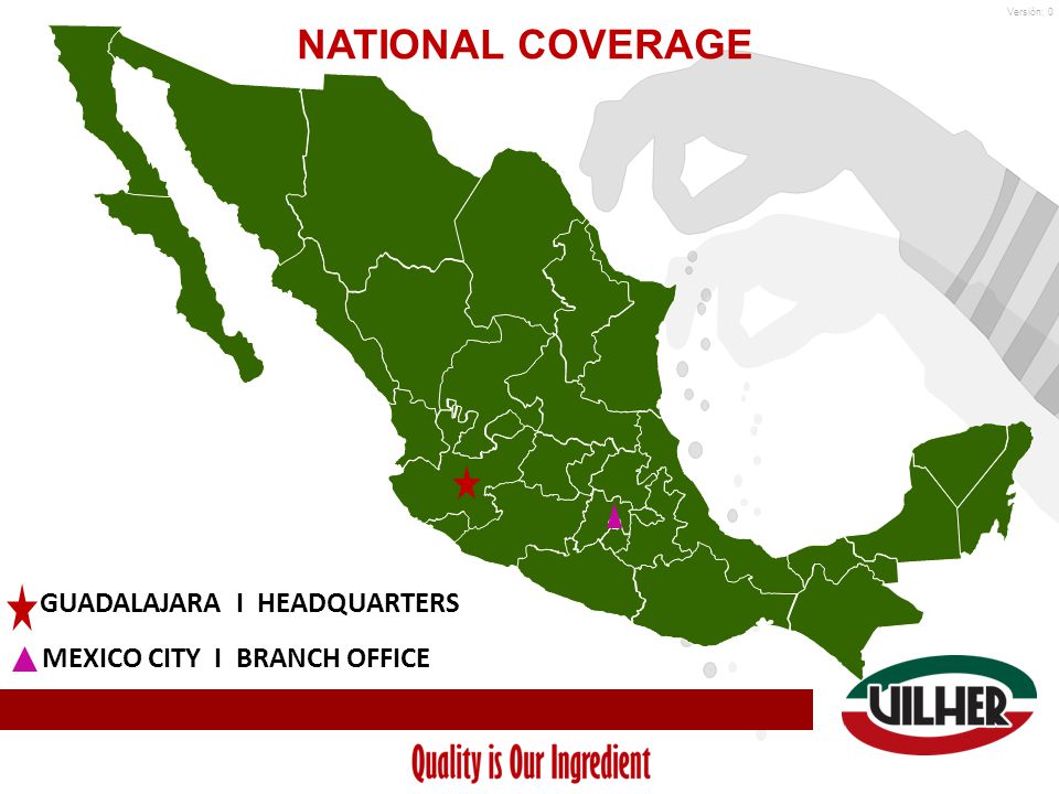 Versión: 0 NATIONAL COVERAGE More than two decades of experience GUADALAJARA I HEADQUARTERS MEXICO CITY I BRANCH OFFICE