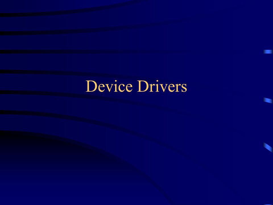 Device Drivers
