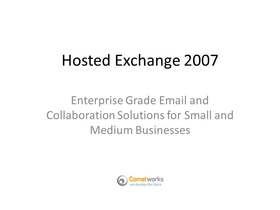 Hosted Exchange 2007 Enterprise Grade  and Collaboration Solutions for Small and Medium Businesses