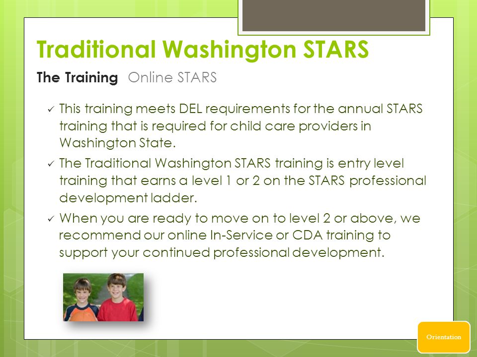 Traditional Washington STARS This training meets DEL requirements for the annual STARS training that is required for child care providers in Washington State.