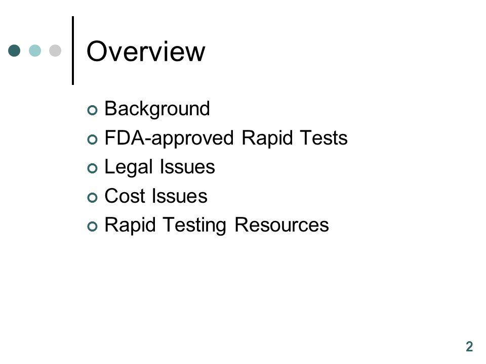 2 Overview Background FDA-approved Rapid Tests Legal Issues Cost Issues Rapid Testing Resources