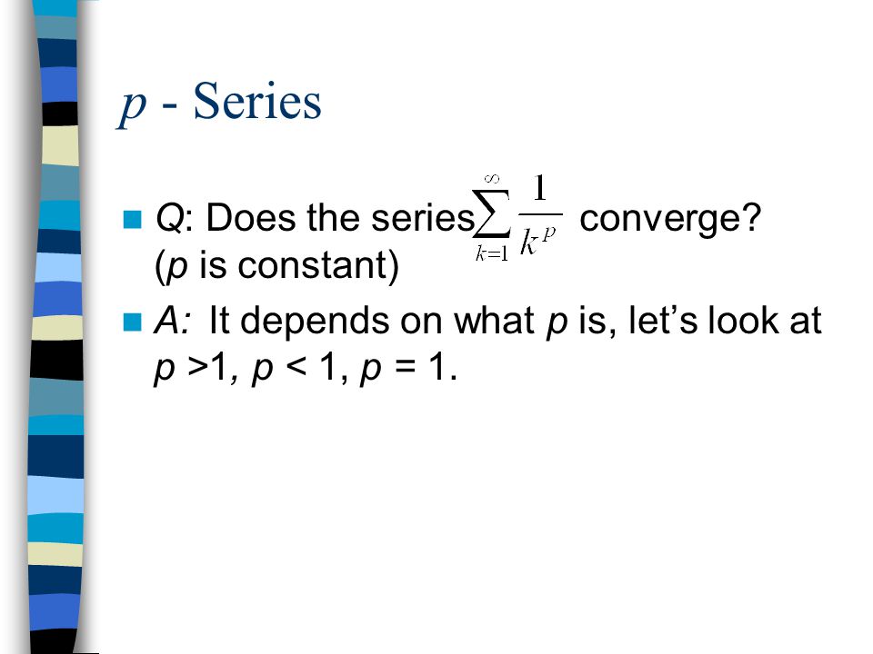 p - Series Q: Does the series converge.