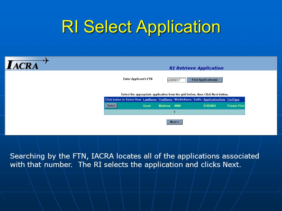 RI Select Application Searching by the FTN, IACRA locates all of the applications associated with that number.