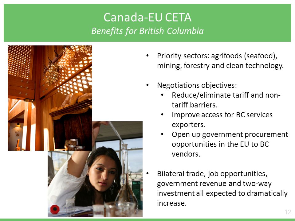 Canada-EU CETA Benefits for British Columbia 12 Priority sectors: agrifoods (seafood), mining, forestry and clean technology.