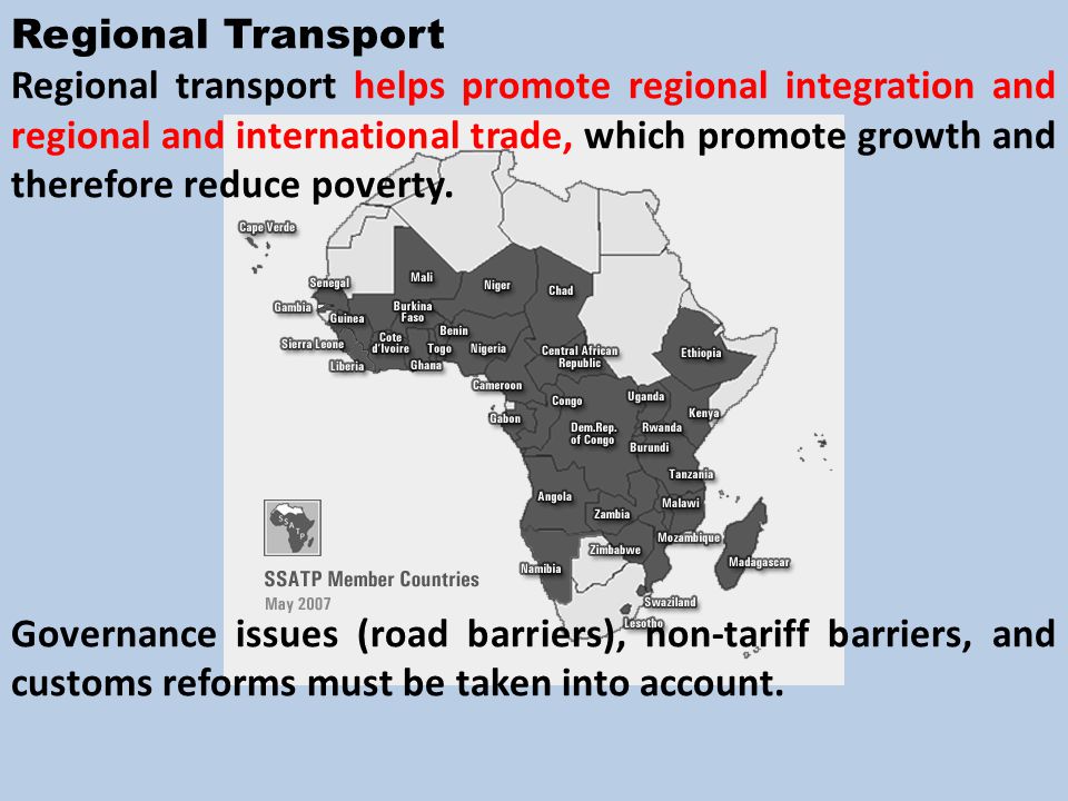 Regional Transport Regional transport helps promote regional integration and regional and international trade, which promote growth and therefore reduce poverty.