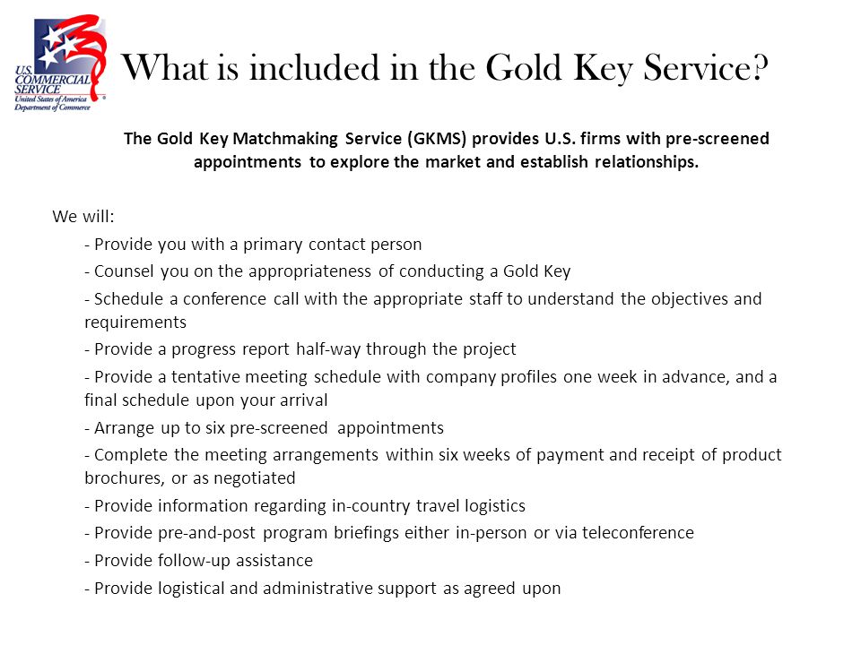 What is included in the Gold Key Service. The Gold Key Matchmaking Service (GKMS) provides U.S.