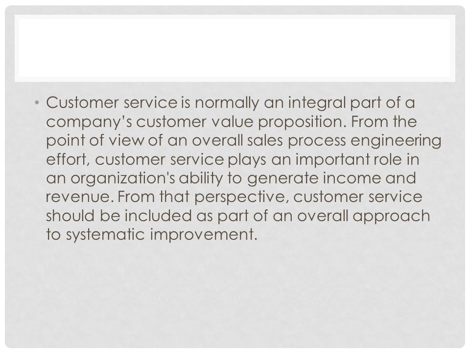 Customer service is normally an integral part of a companys customer value proposition.