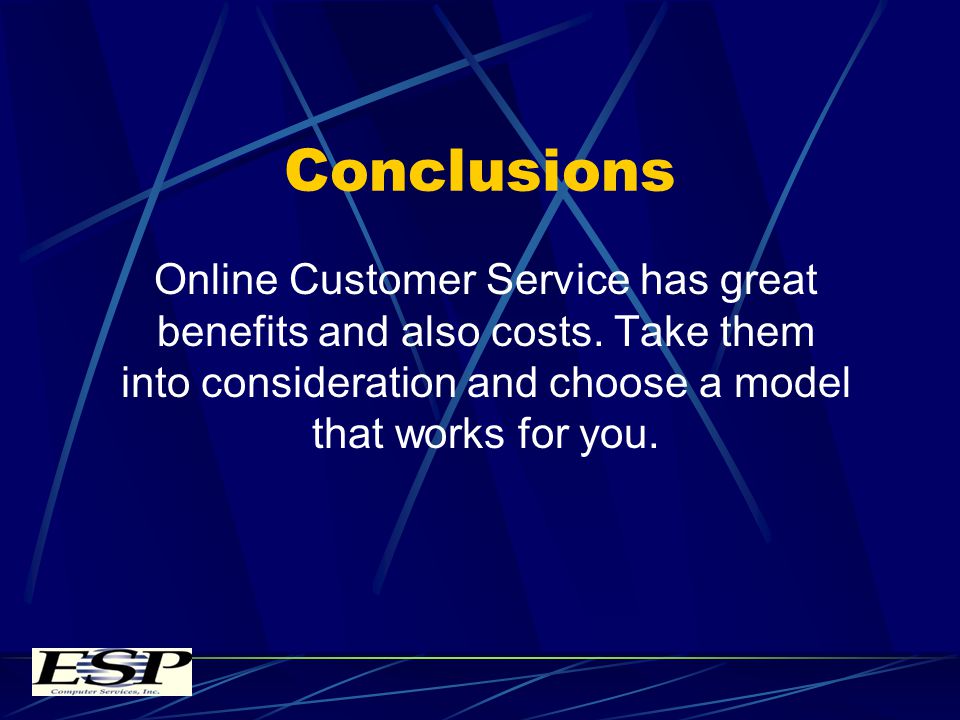 Conclusions Online Customer Service has great benefits and also costs.