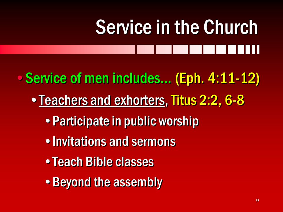9 Service in the Church Service of men includes… (Eph.