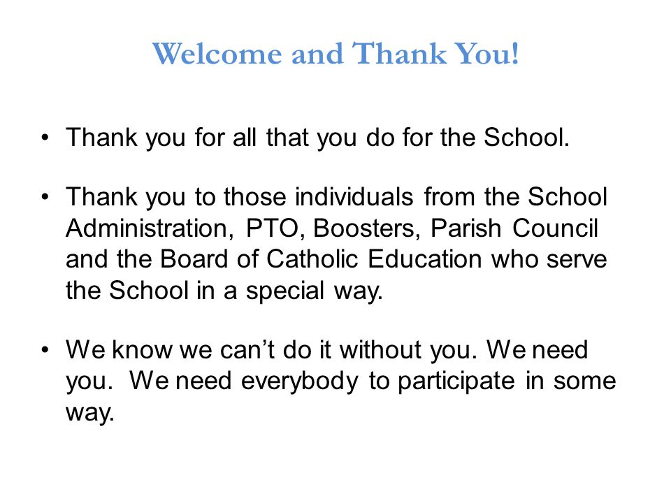 Welcome and Thank You. Thank you for all that you do for the School.