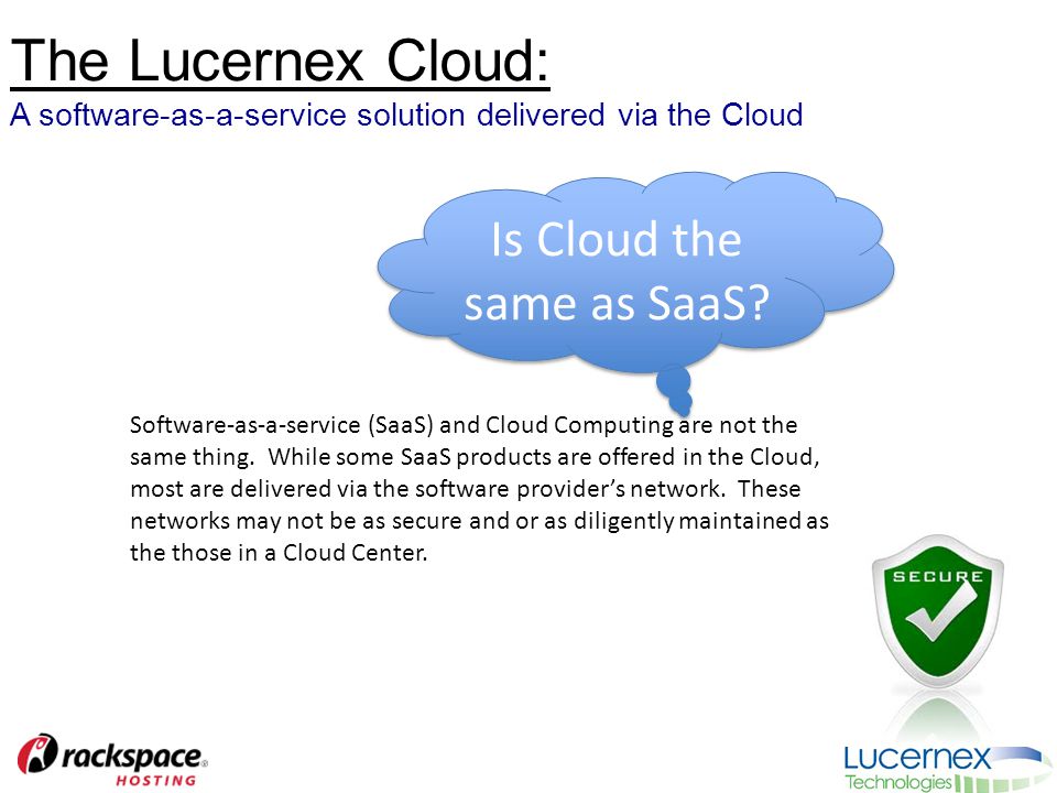 The Lucernex Cloud: A software-as-a-service solution delivered via the Cloud Is Cloud the same as SaaS.