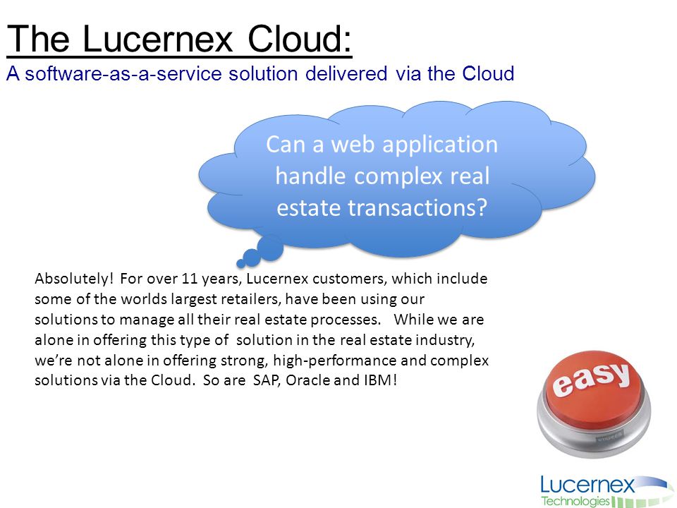 The Lucernex Cloud: A software-as-a-service solution delivered via the Cloud Can a web application handle complex real estate transactions.