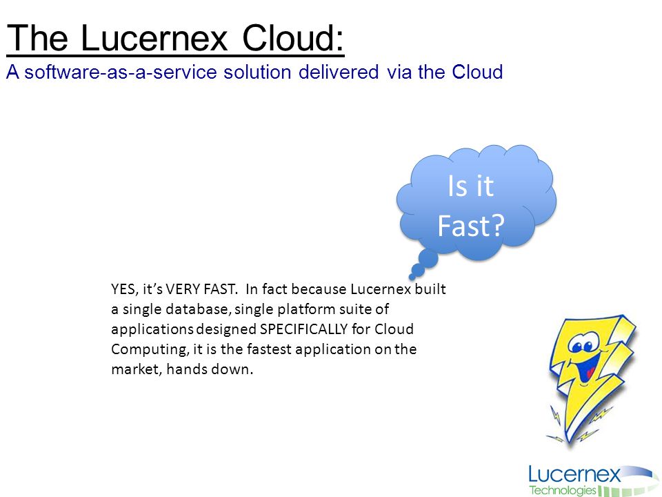 The Lucernex Cloud: A software-as-a-service solution delivered via the Cloud Is it Fast.