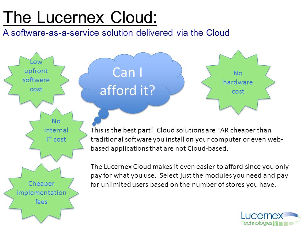 The Lucernex Cloud: A software-as-a-service solution delivered via the Cloud Can I afford it.