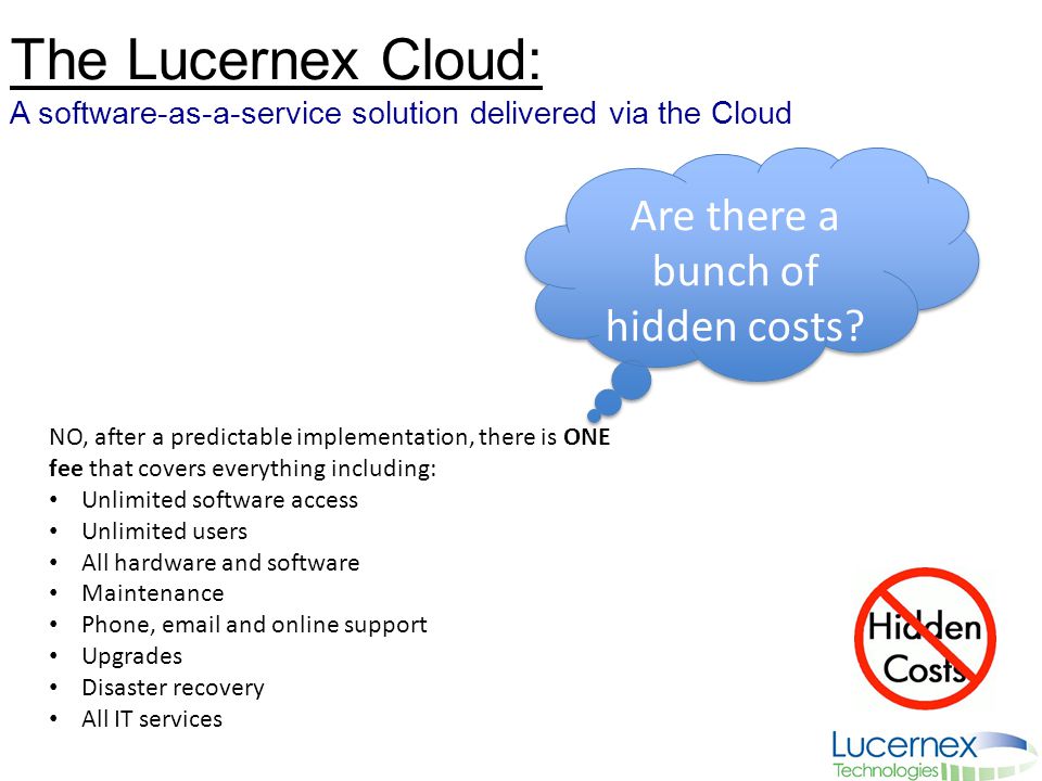 The Lucernex Cloud: A software-as-a-service solution delivered via the Cloud Are there a bunch of hidden costs.
