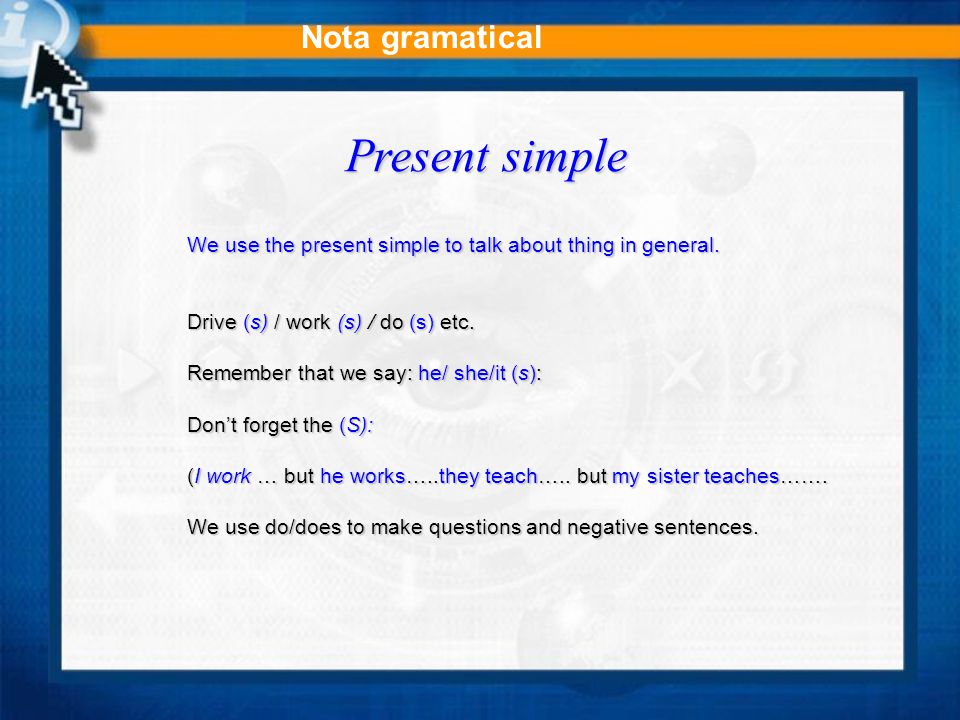 Nota gramatical We use the present simple to talk about thing in general.