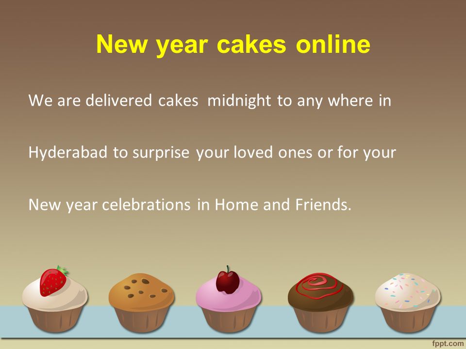 New year cakes online We are delivered cakes midnight to any where in Hyderabad to surprise your loved ones or for your New year celebrations in Home and Friends.